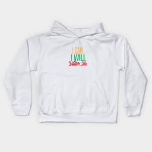 I CAN I WILL WATCH ME Kids Hoodie